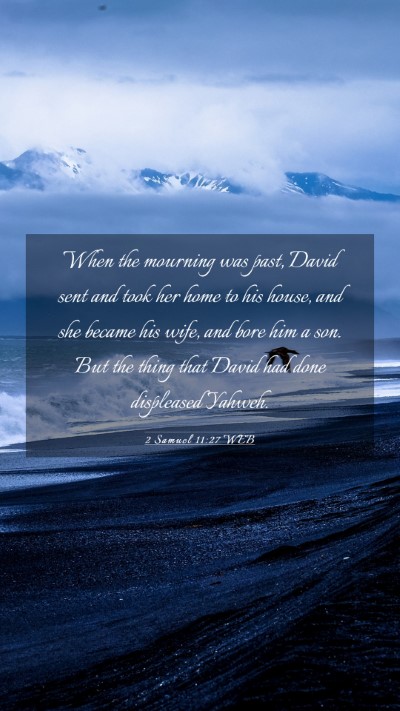 Picture 03 - 2 Samuel 11:27 WEB Mobile Phone Wallpaper - When the mourning was past, David sent and took - Mobile Bible Verse Wallpaper