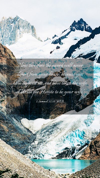 Picture 03 - 2 Samuel 12:10 WEB Mobile Phone Wallpaper - Now therefore the sword will never depart from - Mobile Bible Verse Wallpaper