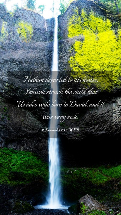 Picture 03 - 2 Samuel 12:15 WEB Mobile Phone Wallpaper - Nathan departed to his house. Yahweh struck the - Mobile Bible Verse Wallpaper