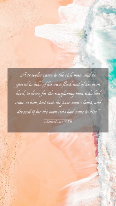 Picture 03 - 2 Samuel 12:4 WEB Mobile Phone Wallpaper - A traveler came to the rich man, and he spared to - Mobile Bible Verse Wallpaper