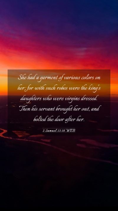Picture 03 - 2 Samuel 13:18 WEB Mobile Phone Wallpaper - She had a garment of various colors on her; for - Mobile Bible Verse Wallpaper