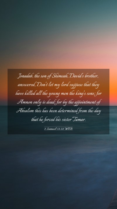 Picture 03 - 2 Samuel 13:32 WEB Mobile Phone Wallpaper - Jonadab, the son of Shimeah, David's brother, - Mobile Bible Verse Wallpaper