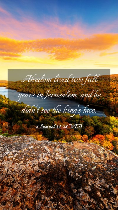 Picture 03 - 2 Samuel 14:28 WEB Mobile Phone Wallpaper - Absalom lived two full years in Jerusalem; and he - Mobile Bible Verse Wallpaper
