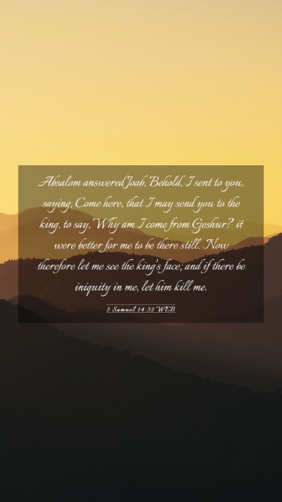 Picture 03 - 2 Samuel 14:32 WEB Mobile Phone Wallpaper - Absalom answered Joab, Behold, I sent to you, - Mobile Bible Verse Wallpaper