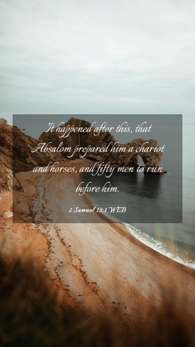 Picture 03 - 2 Samuel 15:1 WEB Mobile Phone Wallpaper - It happened after this, that Absalom prepared him - Mobile Bible Verse Wallpaper
