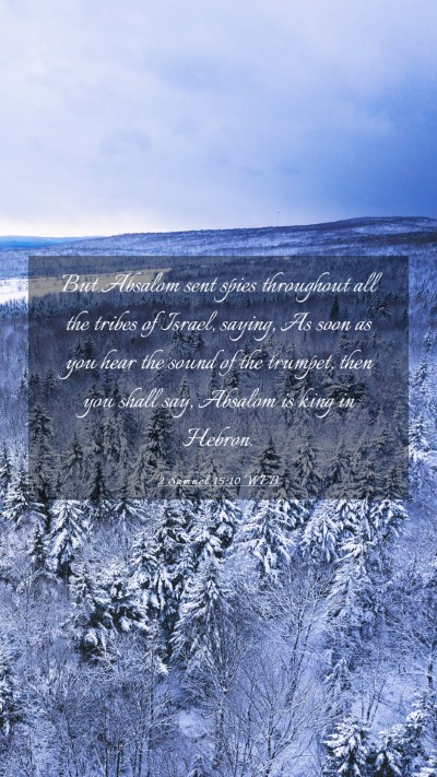 Picture 03 - 2 Samuel 15:10 WEB Mobile Phone Wallpaper - But Absalom sent spies throughout all the tribes - Mobile Bible Verse Wallpaper