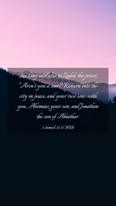 Picture 03 - 2 Samuel 15:27 WEB Mobile Phone Wallpaper - The king said also to Zadok the priest, 