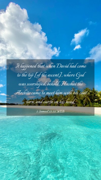 Picture 03 - 2 Samuel 15:32 WEB Mobile Phone Wallpaper - It happened that when David had come to the top - Mobile Bible Verse Wallpaper