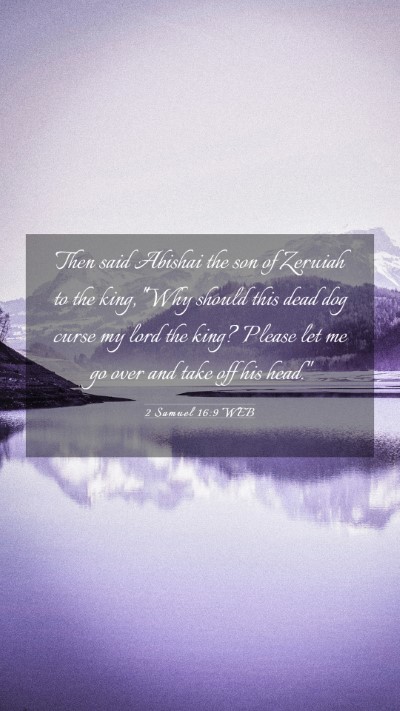 Picture 03 - 2 Samuel 16:9 WEB Mobile Phone Wallpaper - Then said Abishai the son of Zeruiah to the king, - Mobile Bible Verse Wallpaper