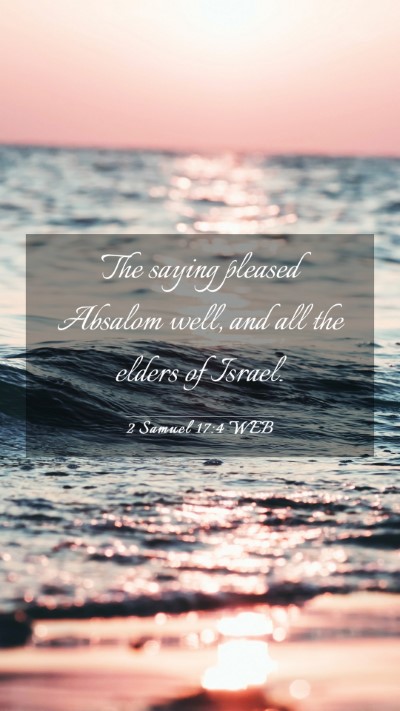 Picture 03 - 2 Samuel 17:4 WEB Mobile Phone Wallpaper - The saying pleased Absalom well, and all the - Mobile Bible Verse Wallpaper