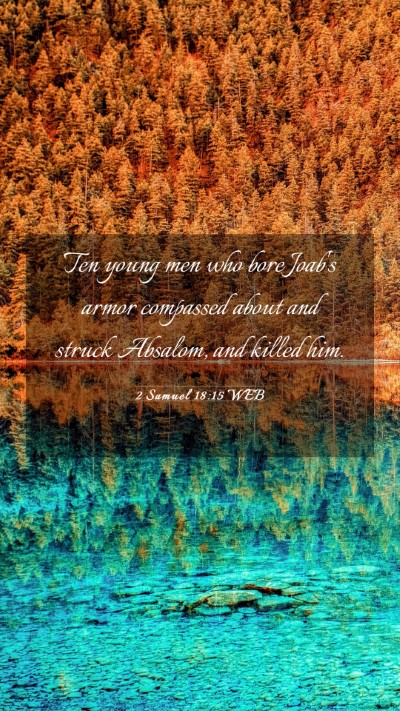 Picture 03 - 2 Samuel 18:15 WEB Mobile Phone Wallpaper - Ten young men who bore Joab's armor compassed - Mobile Bible Verse Wallpaper