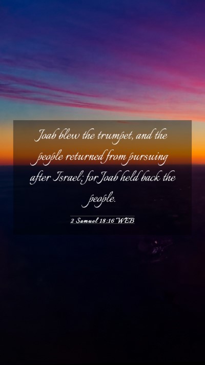 Picture 03 - 2 Samuel 18:16 WEB Mobile Phone Wallpaper - Joab blew the trumpet, and the people returned - Mobile Bible Verse Wallpaper