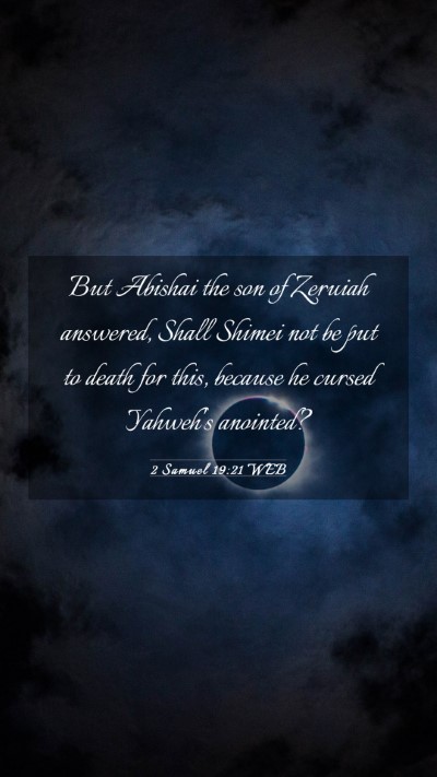 Picture 03 - 2 Samuel 19:21 WEB Mobile Phone Wallpaper - But Abishai the son of Zeruiah answered, Shall - Mobile Bible Verse Wallpaper