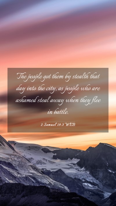 Picture 03 - 2 Samuel 19:3 WEB Mobile Phone Wallpaper - The people got them by stealth that day into the - Mobile Bible Verse Wallpaper