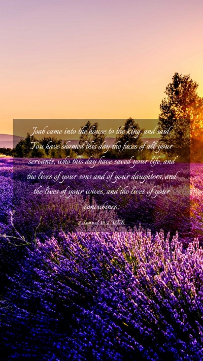 Picture 03 - 2 Samuel 19:5 WEB Mobile Phone Wallpaper - Joab came into the house to the king, and said, - Mobile Bible Verse Wallpaper