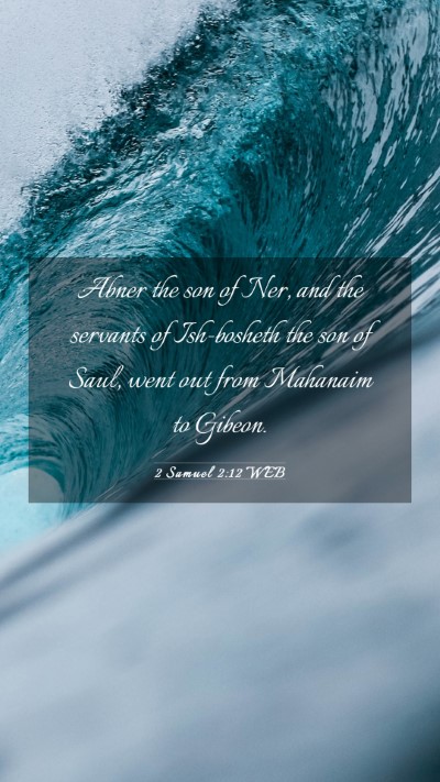 Picture 03 - 2 Samuel 2:12 WEB Mobile Phone Wallpaper - Abner the son of Ner, and the servants of - Mobile Bible Verse Wallpaper
