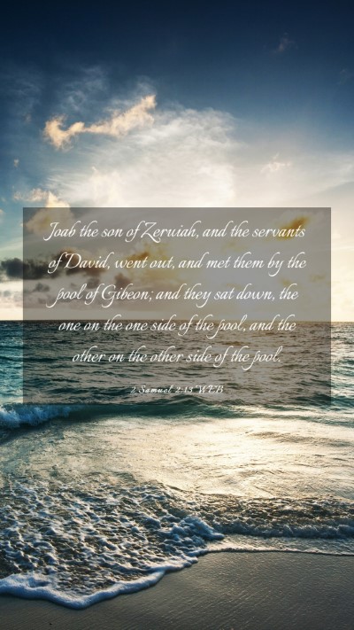 Picture 03 - 2 Samuel 2:13 WEB Mobile Phone Wallpaper - Joab the son of Zeruiah, and the servants of - Mobile Bible Verse Wallpaper