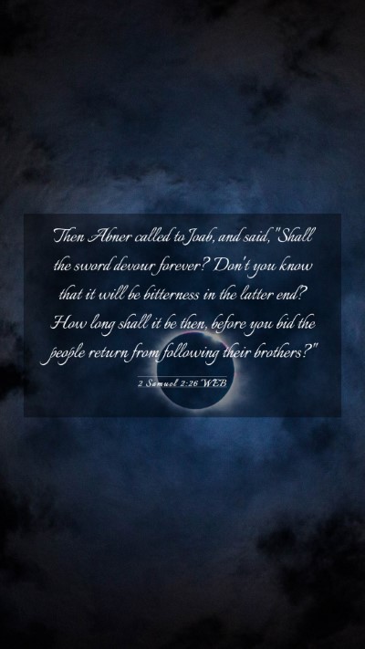Picture 03 - 2 Samuel 2:26 WEB Mobile Phone Wallpaper - Then Abner called to Joab, and said, 