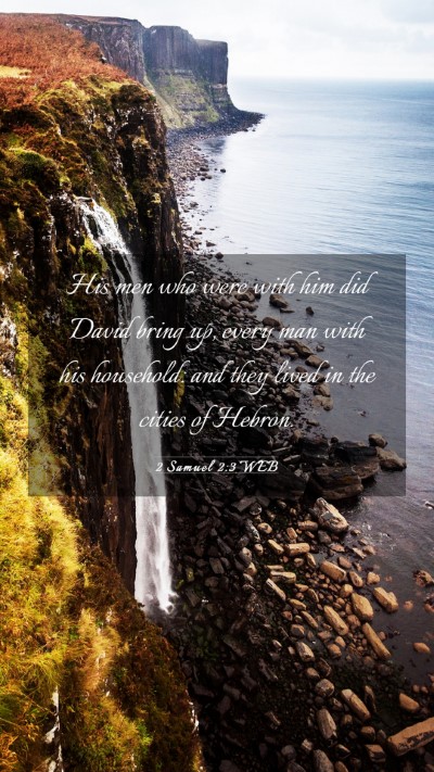 Picture 03 - 2 Samuel 2:3 WEB Mobile Phone Wallpaper - His men who were with him did David bring up, - Mobile Bible Verse Wallpaper