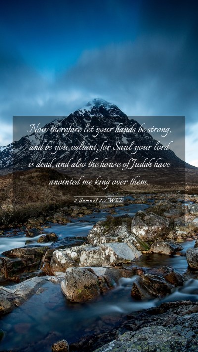 Picture 03 - 2 Samuel 2:7 WEB Mobile Phone Wallpaper - Now therefore let your hands be strong, and be - Mobile Bible Verse Wallpaper
