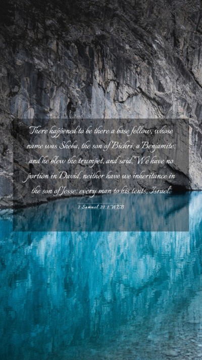 Picture 03 - 2 Samuel 20:1 WEB Mobile Phone Wallpaper - There happened to be there a base fellow, whose - Mobile Bible Verse Wallpaper