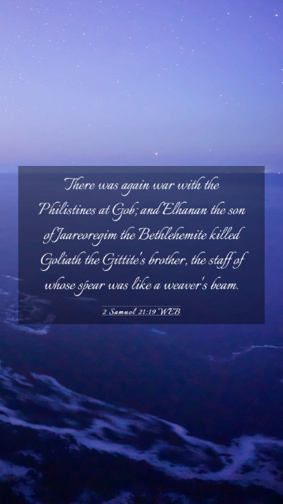 Picture 03 - 2 Samuel 21:19 WEB Mobile Phone Wallpaper - There was again war with the Philistines at Gob; - Mobile Bible Verse Wallpaper