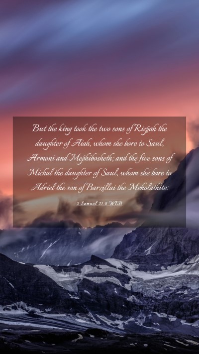 Picture 03 - 2 Samuel 21:8 WEB Mobile Phone Wallpaper - But the king took the two sons of Rizpah the - Mobile Bible Verse Wallpaper