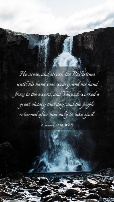 Picture 03 - 2 Samuel 23:10 WEB Mobile Phone Wallpaper - He arose, and struck the Philistines until his - Mobile Bible Verse Wallpaper