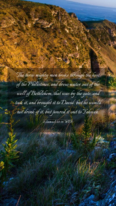 Picture 03 - 2 Samuel 23:16 WEB Mobile Phone Wallpaper - The three mighty men broke through the host of - Mobile Bible Verse Wallpaper