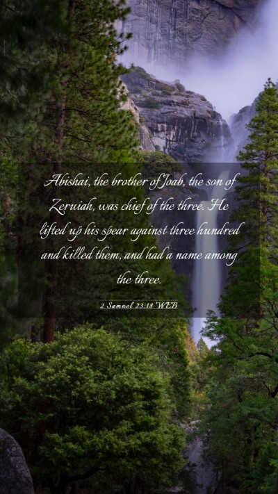 Picture 03 - 2 Samuel 23:18 WEB Mobile Phone Wallpaper - Abishai, the brother of Joab, the son of Zeruiah, - Mobile Bible Verse Wallpaper
