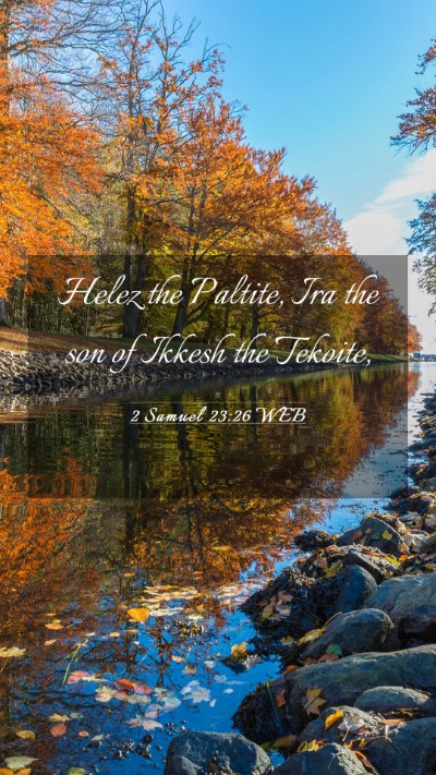 Picture 03 - 2 Samuel 23:26 WEB Mobile Phone Wallpaper - Helez the Paltite, Ira the son of Ikkesh the - Mobile Bible Verse Wallpaper