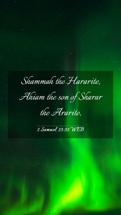Picture 03 - 2 Samuel 23:33 WEB Mobile Phone Wallpaper - Shammah the Hararite, Ahiam the son of Sharar the - Mobile Bible Verse Wallpaper