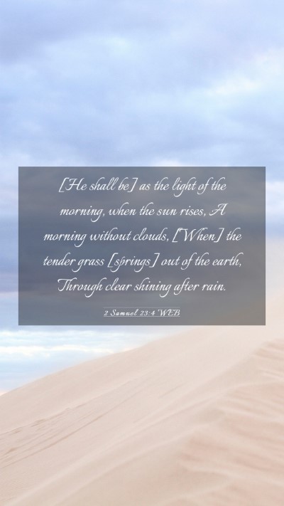 Picture 03 - 2 Samuel 23:4 WEB Mobile Phone Wallpaper - [He shall be] as the light of the morning, when - Mobile Bible Verse Wallpaper