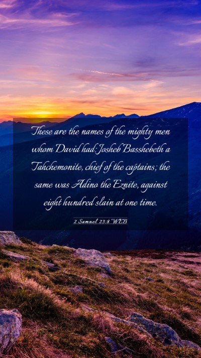 Picture 03 - 2 Samuel 23:8 WEB Mobile Phone Wallpaper - These are the names of the mighty men whom David - Mobile Bible Verse Wallpaper