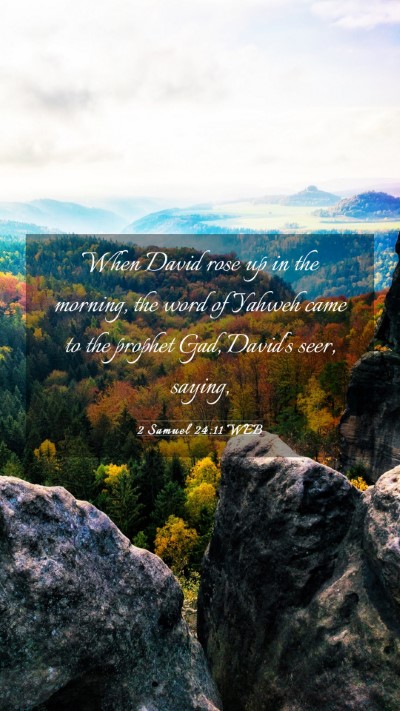 Picture 03 - 2 Samuel 24:11 WEB Mobile Phone Wallpaper - When David rose up in the morning, the word of - Mobile Bible Verse Wallpaper