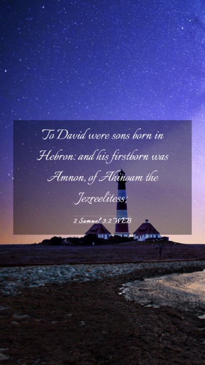 Picture 03 - 2 Samuel 3:2 WEB Mobile Phone Wallpaper - To David were sons born in Hebron: and his - Mobile Bible Verse Wallpaper