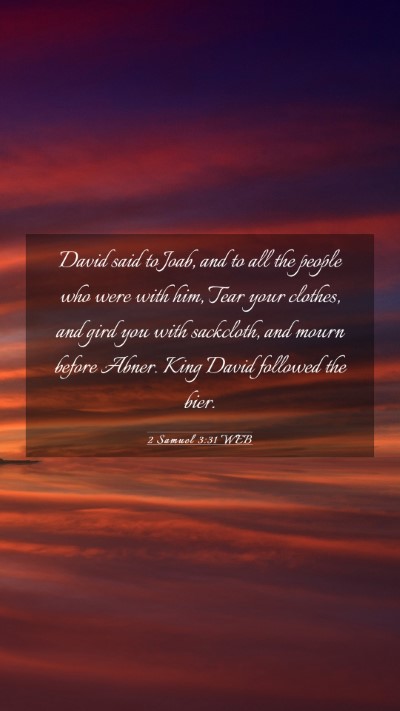 Picture 03 - 2 Samuel 3:31 WEB Mobile Phone Wallpaper - David said to Joab, and to all the people who - Mobile Bible Verse Wallpaper