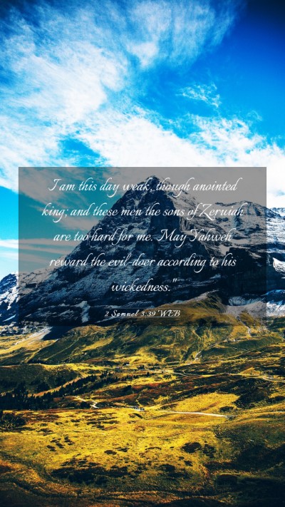 Picture 03 - 2 Samuel 3:39 WEB Mobile Phone Wallpaper - I am this day weak, though anointed king; and - Mobile Bible Verse Wallpaper