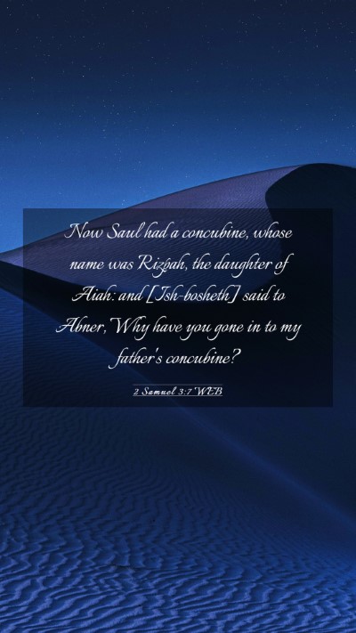 Picture 03 - 2 Samuel 3:7 WEB Mobile Phone Wallpaper - Now Saul had a concubine, whose name was Rizpah, - Mobile Bible Verse Wallpaper