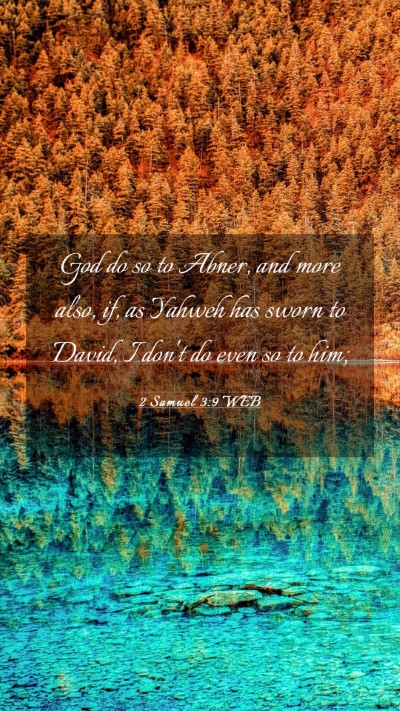 Picture 03 - 2 Samuel 3:9 WEB Mobile Phone Wallpaper - God do so to Abner, and more also, if, as Yahweh - Mobile Bible Verse Wallpaper