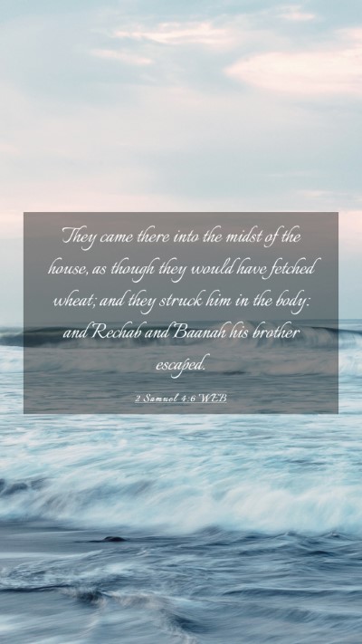 Picture 03 - 2 Samuel 4:6 WEB Mobile Phone Wallpaper - They came there into the midst of the house, as - Mobile Bible Verse Wallpaper