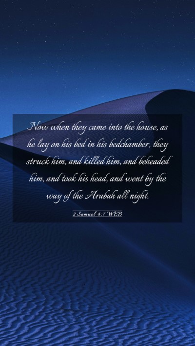 Picture 03 - 2 Samuel 4:7 WEB Mobile Phone Wallpaper - Now when they came into the house, as he lay on - Mobile Bible Verse Wallpaper