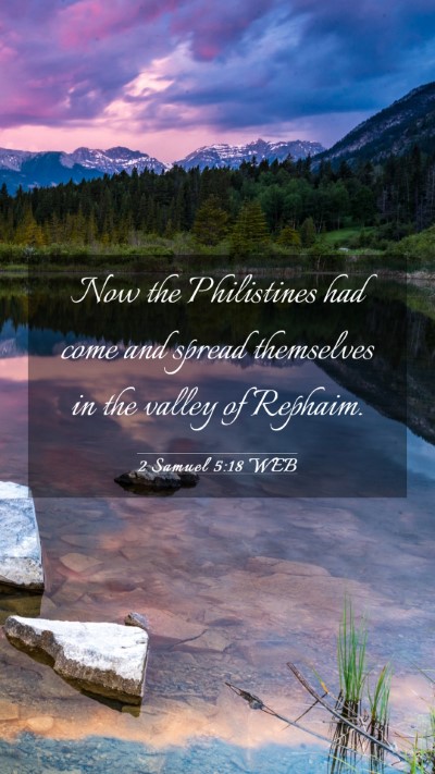 Picture 03 - 2 Samuel 5:18 WEB Mobile Phone Wallpaper - Now the Philistines had come and spread - Mobile Bible Verse Wallpaper