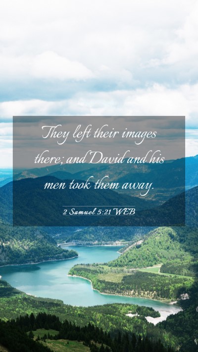 Picture 03 - 2 Samuel 5:21 WEB Mobile Phone Wallpaper - They left their images there; and David and his - Mobile Bible Verse Wallpaper