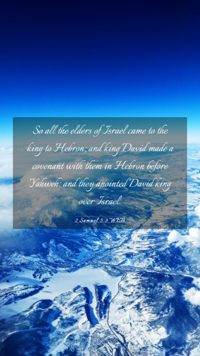 Picture 03 - 2 Samuel 5:3 WEB Mobile Phone Wallpaper - So all the elders of Israel came to the king to - Mobile Bible Verse Wallpaper