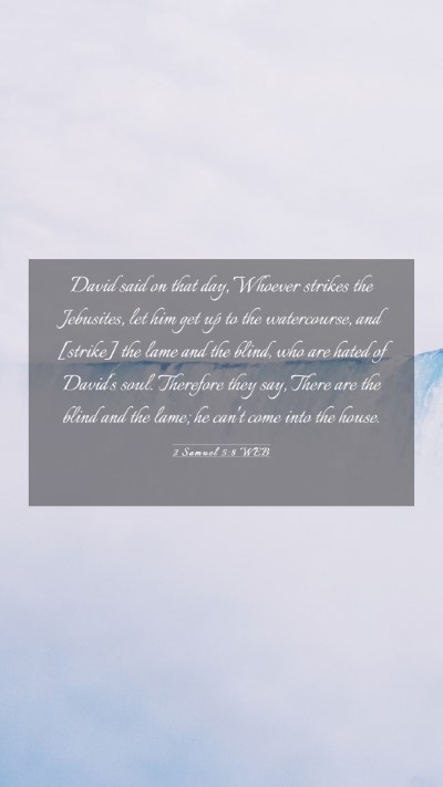 Picture 03 - 2 Samuel 5:8 WEB Mobile Phone Wallpaper - David said on that day, Whoever strikes the - Mobile Bible Verse Wallpaper