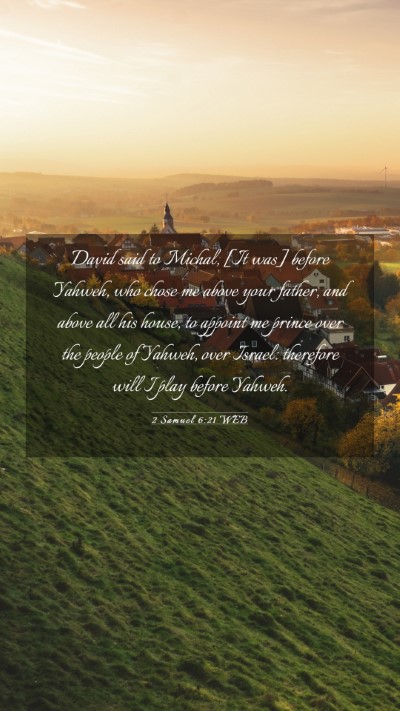 Picture 03 - 2 Samuel 6:21 WEB Mobile Phone Wallpaper - David said to Michal, [It was] before Yahweh, who - Mobile Bible Verse Wallpaper