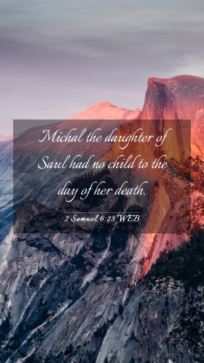 Picture 03 - 2 Samuel 6:23 WEB Mobile Phone Wallpaper - Michal the daughter of Saul had no child to the - Mobile Bible Verse Wallpaper