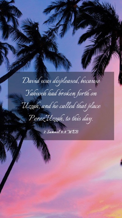 Picture 03 - 2 Samuel 6:8 WEB Mobile Phone Wallpaper - David was displeased, because Yahweh had broken - Mobile Bible Verse Wallpaper