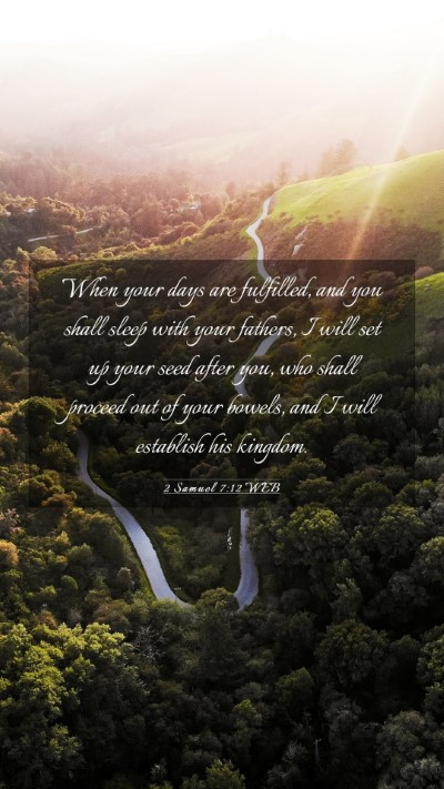 Picture 03 - 2 Samuel 7:12 WEB Mobile Phone Wallpaper - When your days are fulfilled, and you shall sleep - Mobile Bible Verse Wallpaper